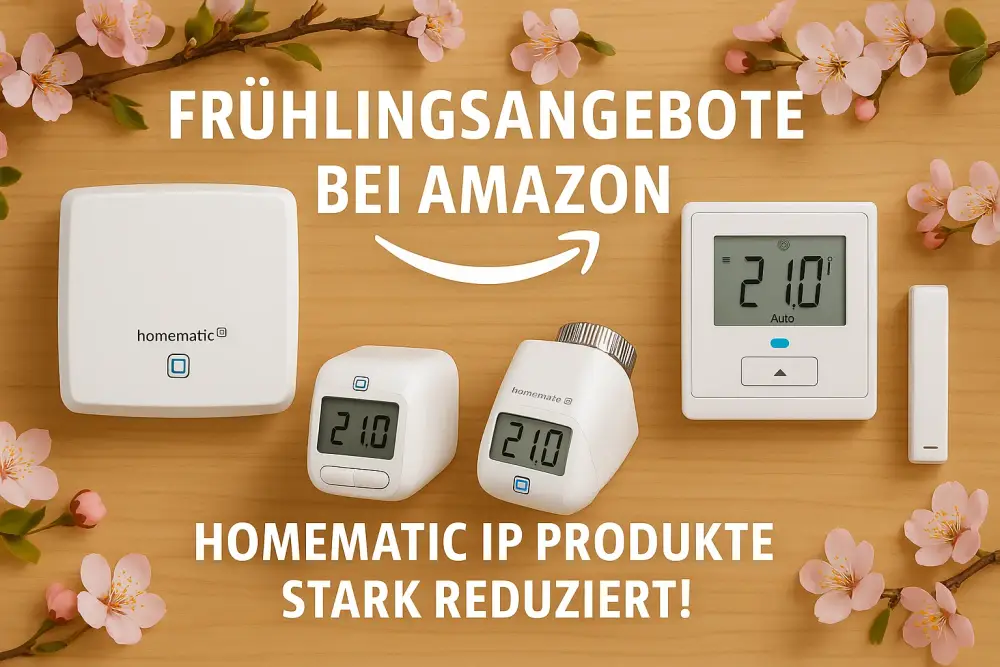 Smarte Frühlingsangebote bei Amazon: Homematic IP Produkte stark reduziert!