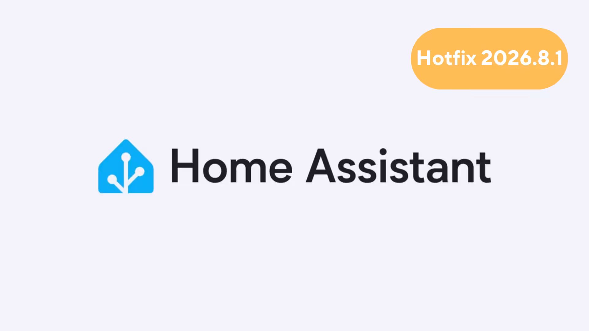 Home Assistant 2026.8.1 Hotfix Aims to Resolve Issues